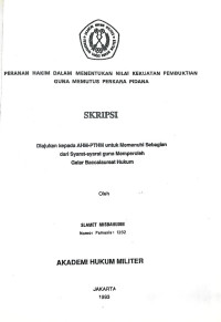 Skripsi : Peranan Hakim Dalam Menentukan Nilai Kekuatan Pembuktian Guna Memutus Perkara Pidana