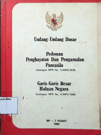 Undang-undang Dasar Pedoman Penghayatan dan Pengalaman Pancasila (Ketetapan MPR No.2/MPR/1978) Garis-Garis Besar Haluan Negara (ketetapan MPR No. II/MPR/1988)