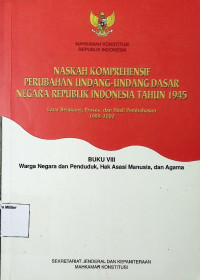 Naskah Komprehensif Perubahan Undang-undang Dasar Negara RI Tahun 1945 Buku 8 Warga Negara dan penduduk, Hak Asasi Manusia, dan Agama