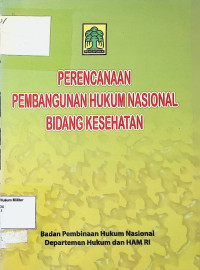 Perencanaan Pembangunan Hukum Nasional Bidang Kesehatan