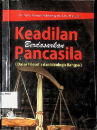 Keadilan Berdasarkan Pancasila (Dasar Filosofis dan Ideologis Bangsa)