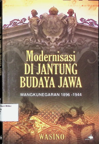 Modernisasi Di Jantung Budaya Jawa Mangkunegaran 1896-1944