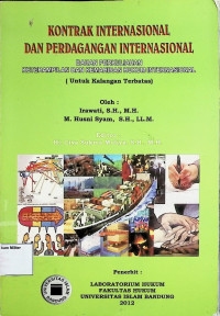 Kontrak Internasional Dan Perdagangan International : Bahan Perkuliahan keterampilan dan kemahiran hukum internasional (Untuk Kalangan Terbatas)