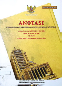 Anotasi Undang-undang berdasarkan putusan Mahkamah Konstitusi Undang-undang Republik Indonesia No. 25 Tahun 2002 Tentang Pembentukan Provinsi Kepulauan Riau