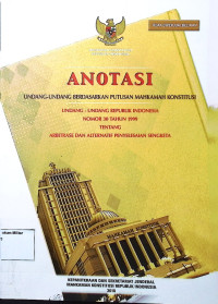 Anotasi Undang-undang berdasarkan putusan Mahkamah Konstitusi Undang-undang Republik Indonesia No. 30 Tahun 19929 Tentang Arbitrase dan Alternatif penyelesaian sengketa