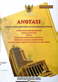 Anotasi Undang-undang berdasarkanm putusan Mahkamah Konstitusi Undang-undang Republik Indonesia No. 45 Tahun 1999 Tentang Pembentukan Propinsi Irian Jaya Tengah, Propinsi Irian Jaya Barat, Kabupaten panial, Kabupaten mimika, kabupaten puncak jaya, dan kota sorong