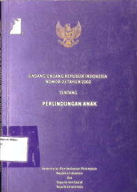 Undang-undang RI No.23 Tahun 2002 tentang Perlindungan Anak