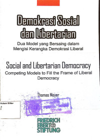 Demokrasi Sosial dan Libertarian : Dua model yang bersaing dalam mengisi kerangka demokrasi liberal