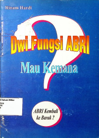 Dwi Fungsi ABRI Mau Kemana?