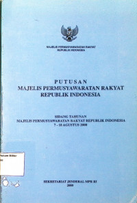 Putusan Majelis Permusyawaratan Rakyat Republik Indonesia : Sidang Tahunan Majelis Permusyawaratan Rakyat Republik Indonesia 7-18 Agustus 2000