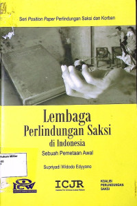 Lembaga Perlindungan Saksi di Indonesia Sebuah Pemetaan Awal