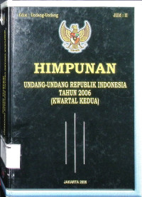 Himpunan Undang-undang Republik Indonesia Tahun 2006 (Kwartal Kedua) Edisi Undang-undang Jilid 2