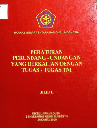 Peraturan Perundang-Undangan yang Berkaitan Dengan Tugas - Tugas TNI Jilid II