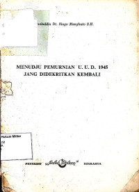 Menuju Pemurnian UUD 1945 JANG DI DEKRITKAN KEMBALI