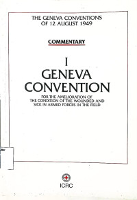 1 Geneva Convention : for the Amelioration of the Condition of the Wounded and Sick in Armed Forces in the Deep