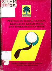 Pertemuan Ilmiah Tentang Kejahatan Kerah Putih Dan Perkembangan Iptek