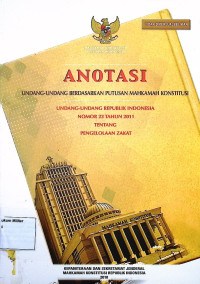 Anotasi Undang-undang berdasarkanm putusan Mahkamah Konstitusi Undang-undang Republik Indonesia No. 23 Tahun 2011 Tentang Pengelolaan Zakat