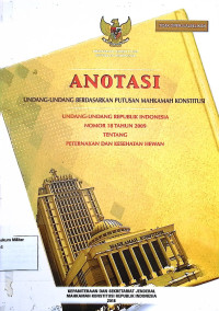 Anotasi Undang-undang berdasarkan putusan Mahkamah Konstitusi Undang-undang Republik Indonesia No. 18 Tahun 2009 Tentang Peternakan dan Kesehatan Hewan