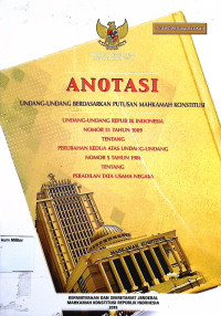 Anotasi Undang-undang berdasarkan putusan Mahkamah Konstitusi Undang-undang Republik Indonesia No. 51 Tahun 2009 Tentang Perubahan Kedua Atas Undang-undang No. 5 Tahun 1986 Tentang Peradilan tata Usaha Negara