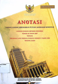 Anotasi Undang-undang berdasarkan putusan Mahkamah Konstitusi Undang-undang Republik Indonesia No. 39 Tahun 2007 Tentang Perubahan Atas Undang-undang No. 11 Tahun 1995 Tentang Cukai