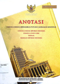 Anotasi Undang-undang berdasarkan putusan Mahkamah Konstitusi Undang-undang Republik Indonesia No. 16 Tahun 2004 Tentang Kejaksaan Republik Indonesia