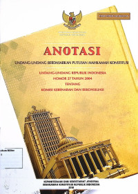 Anotasi Undang-undang berdasarkan putusan Mahkamah Konstitusi Undang-undang Republik Indonesia No. 27 Tahun 2004 Tentang Komisi Kebenaran dan Rekonsiliasi