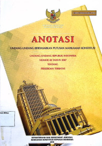 Anotasi Undang-undang berdasarkan putusan Mahkamah Konstitusi Undang-undang Republik Indonesia No. 40 Tahun 2007 Tentang Perseroan Terbatas