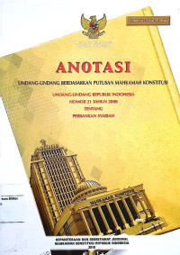 Anotasi Undang-undang berdasarkan putusan Mahkamah Konstitusi Undang-undang Republik Indonesia No. 21 Tahun 2008 Tentang Perbankan Syariah