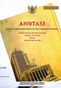 Anotasi Undang-undang berdasarkan putusan Mahkamah Konstitusi Undang-undang Republik Indonesia No. 5 Tahun 2014 Tentang aparatur Sipil Negara