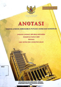 Anotasi Undang-undang berdasarkan putusan Mahkamah Konstitusi Undang-undang Republik Indonesia No. 22 Tahun 2009 Tentang Lalu lintas dan angkutan Jalan