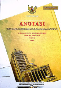 Anotasi Undang-undang berdasarkan putusan Mahkamah Konstitusi Undang-undang Republik Indonesia No. 6 Tahun 2014 Tentang Desa