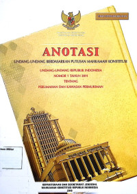 Anotasi Undang-undang berdasarkan putusan Mahkamah Konstitusi Undang-undang Republik Indonesia No. 1 Tahun 2011 Tentang Perumahan dan Kawasan Permukiman