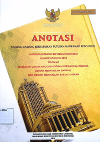 Anotasi Undang-undang berdasarkan putusan Mahkamah Konstitusi Undang-undang Republik Indonesia No. 12 Tahun 2003 Tentang Pemilihan Umum Anggota Dewan Perwakilan Rakyat, Dewan Perwakilan Daerah, dan Dewan Perwakilan Rakyat Daerah