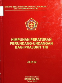 UU RI No. 1 Thn 2009 Ttg Penerbangan ; UU RI No. 22 Thn 2009 Ttg Lalu Lintas dan Angkutan Jalan ; UU RI No. 25 Thn 2009 Ttg Pelayanan Publik ; UU RI No 46 Thn 2009  Ttg Pengadilan Tindak Pidana Korupsi ; Surat Perintah Kepala Badan Pembinaan Hukum TNI Nomor : SPRIN/541/VII/2009 Ttg Pembentukan TIm Pokja Penyusunan Buku Himpunan Peraturan Perundang-undangan Bagi Prajurit TNI Jilid IX