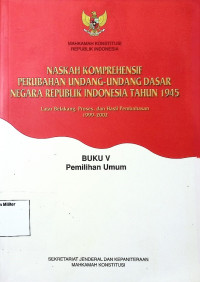 Naskah Komprehensif Perubahan Undang-undang dasar Negara Republik Indonesia Tahun 1945 Buku 5 Pemilihan Umum