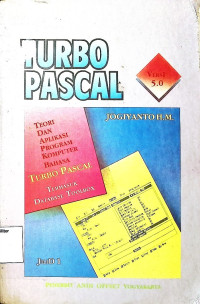 Turbo Pascal : Teori dan Aplikasi Program Komputer Bahasa Turbo Pascal Termasuk Database Toolbbox