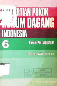 Pengertian Pokok Hukum Dagang Indonesia : Hukum Pertanggungan (6)