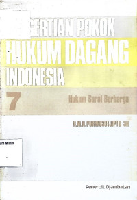 Pengertian Pokok Hukum Dagang Indonesia : Hukum Surat Berharga (7)