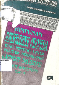 Himpunan Jurisprudensi Indonesia yang Penting Untuk Praktek Sehari-hari (Landmark Decision) Berikut Komentar Jilid 5