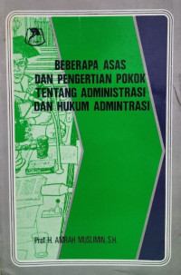 Beberapa Asas dan Pengertian pokok tentang administrasi dan hukum administrasi