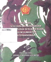 Pedoman Tata Cara Melaksanakan Pertempuran Sesuai Dengan Hukum Humaniter Internasional