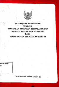 Keterangan Pemerintah Tentang Rancangan Anggaran Pendapatan dan Belanja Negara Tahun 1991/1992 Pada Sidang Dewan Perwakilan Rakyat