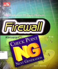 Memahami Dasar-dasar Firewall Keluaran Check Point Versi Next Generation