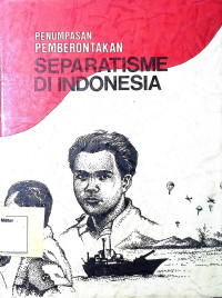 Penumpasan Pemberontakan Separatisme Di Indonesia