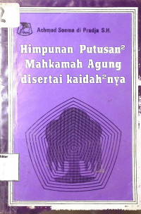 Himpunan Putusan-putusan Mahkamah Agung disertai kaidah-kaidahnya