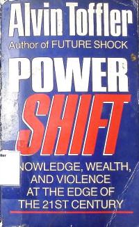 Power Shift : Knowledge, Wealth,and Violence at the Edge of the 21st Century