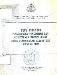 Buku Petunjuk Pengumpulan Pengiriman dan Pengamanan Barang Bukti Untuk Pemeriksaan Laboratoris Kriminalistis