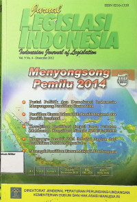 Jurnal Legislasi Indonesia (Vol. 9 No. 4 - Desember 2012) : Menyongsong Pemilu 2014