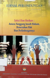 Jurnal Perlindungan Saksi dan Korban : Antara Tanggung Jawab Hukum, Pemenuhan Hak dan perlindungan