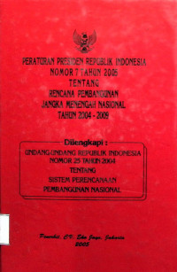 Peraturan Presiden Republik Indonesia Nomor 7 Tahun 2005 Tentang Rencana Pembangunan Jangka Menengah Nasional Tahun 2004-2009